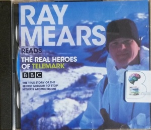 The Real Heroes of Telemark written by Ray Mears performed by Ray Mears on CD (Abridged)